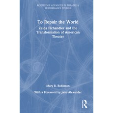 (英文圖書) To Repair the World: Zelda Fichandler and the Transformation of American Theater 精裝版, Routledge, 英文