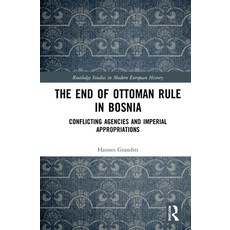(英文圖書) The the End of Ottoman Rule in Bosnia: Conflicting Agencies and Imperial Appropriations 精裝版, Routledge, 英文
