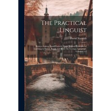(英文圖書) The Practical Linguist: Being a System Based Entirely Upon Natural Principles of Learning to ... 平裝版, Legare Street Press, 英文