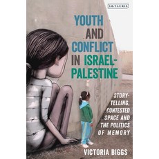 Youth and Conflict in Israel-Palestine: Storytelling Contested Space and the Politics of Memory 精裝版, I. B. Tauris & Company, 英文
