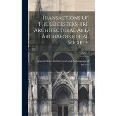 (英文圖書) Transactions Of The Leicestershire Architectural And Archaeological Society; Volume 5 精裝版, Legare Street Press, 英文