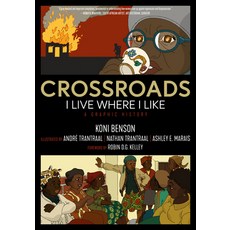 Crossroads: I Live Where I Like: A Graphic History 平裝版, PM Press, 英語