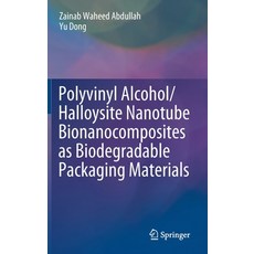 Polyvinyl Alcohol/Halloysite Nanotube Bionanocomposites as Biodegradable Packaging Materials 精裝版, Springer, 英文