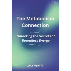 (英文圖書) The Metabolism Connection: Unlocking the Secrets of Boundless Energy. 平裝版, Independently Published, 英文