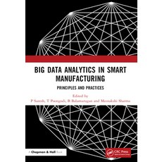 (英文圖書) Big Data Analytics in Smart Manufacturing: Principles and Practices 平裝版, CRC Press, 英文