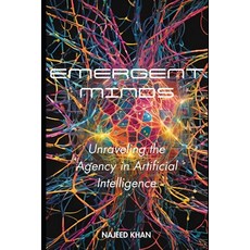 (英文圖書) Emergent Minds: Unraveling the Agency in Artificial Intelligence 平裝版, Independently Published, 英文