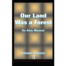 (英文圖書) Our Land Was a Forest: An Ainu Memoir 精裝版, Routledge, 英文