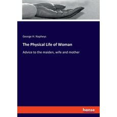(英文圖書) The Physical Life of Woman: Advice to the maiden wife and mother 平裝版, Hansebooks, 英文