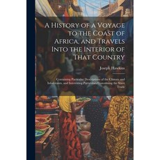(英文圖書) A History of a Voyage to the Coast of Africa and Travels Into the Interior of That Country: ... 平裝版, Legare Street Press, 英文