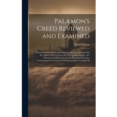 (英文書) Palæmon's Creed Reviewed and Examined： Wherein Several Gross and Dangerous Errors Advanced b... 精裝版, Legare Street Press, 英文