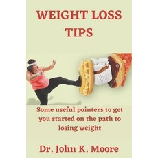 (英文圖書) Weight Loss Tips: Some useful pointers to get you started on the path to losing weight 平裝版, Independently Published, 英文