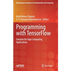 Programming with Tensorflow: Solution for Edge Computing Applications 精裝版, Springer, 英文
