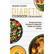 (英文圖書) Diabetic Cookbook for Beginners: Simple and Easy Recipes for Balanced Meals and Healthy Leaving. 精裝版, Simone Wilson, 英文