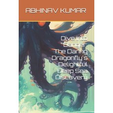 (英文圖書)Dive into Danger: The Daring Dragonfly's Delightful Deep Sea Discovery 平裝版, Independently Published, 英文