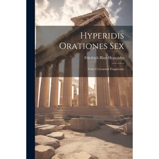 (英文圖書) Hyperidis Orationes Sex: Cum Ceterarum Fragmentis 平裝版, Legare Street Press, 英文