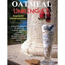 Oatmeal Unhinged: Amazing Hot Oatmeal Sensations 平裝版, Gatekeeper Press, 英文