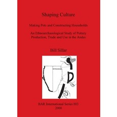 (英文圖書) Shaping Culture: Making Pots and Constructing Households. An Ethnoarchaeological Study of Pot... 平裝版, British Archaeological Repo..., 英文