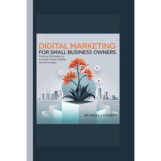 (英文圖書) Digital Marketing for Small Business Owners: Practical Strategies to Increase O... 平裝版, Independently Published, English