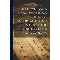 (英文圖書) The Fitch Bond Book Describing the Most Important Bond Issues of the United States and Canada 平裝版, Legare Street Press, English