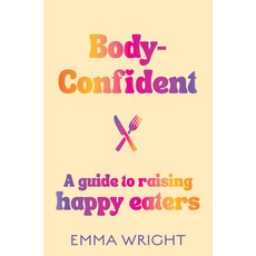 (英文圖書) Body-Confident: A Modern and Practical Guide to Raising Happy Eaters 平裝版, HarperCollins Nz, 英文