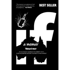 If: a Memoir - An alcoholic gambles his sobriety on a 16 000-kilometre motorcycle ride to find himself. 平裝版, Richard West, 英文