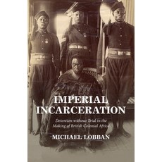 (英文圖書) Imperial Incarceration: Detention Without Trial in the Making of British Coloni... 平裝版, Cambridge University Press, 英文