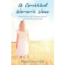 A Converted Woman's Voice: Being Valiant in the Testimony of Jesus and in His Restored Gospel 平裝版, Atmosphere Press, 英文