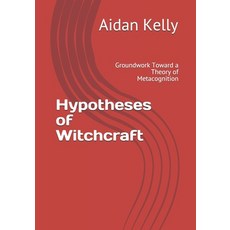 Hypotheses of Witchcraft: Groundwork Toward a Theory of Metacognition 平裝版, Independently Published, 英文