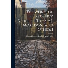 (英文圖書) The Works of Frederick Schiller Tr. by A.J. Morrison [And Others] 平裝版, Legare Street Press, 英文