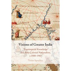 (英文圖書) Visions of Greater India: Transimperial Knowledge and Anti-Colonial Nationalism C.1800-1960 精裝版, Cambridge University Press, 英文