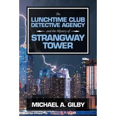 The Lunchtime Club Detective Agency and the Mystery of Strangway Tower 平裝版, Authorhouse UK, 英文