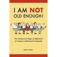(英文圖書) I Am Not Old Enough!: The Twenty-Seven Stages of Adjustment to Living in a Retirement Communi... 平裝版, Modern Memoirs, Inc., 英文