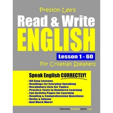 Preston Lee's Read & Write English Lesson 1 - 60 For Croatian Speakers 平裝版, Independently Published, 英語