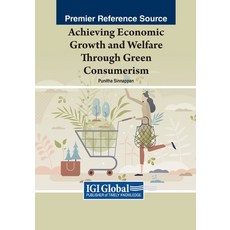 (英文圖書) Achieving Economic Growth and Welfare Through Green Consumerism 平裝版, IGI Global, 英文