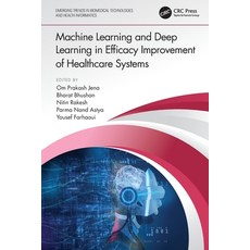 (英文圖書) Machine Learning and Deep Learning in Efficacy Improvement of Healthcare Systems 平裝版, CRC Press, 英文