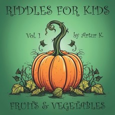 (英文圖書)Riddles For Kids Vol.1: Fruits and Vegetables 平裝版, Independently Published, 英文
