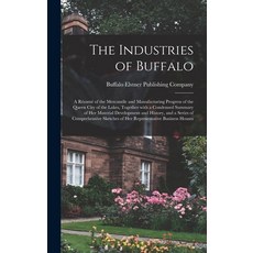 (英文圖書) The Industries of Buffalo: a Re&#769;sume&#769; of the Mercantile and Manufacturing Progress ... 精裝版, Legare Street Press, 英文