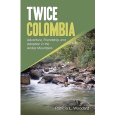 (英文圖書) Twice Colombia: Adventure Friendship and Adoption in the Andes Mountains 平裝版, Trafford Publishing, 英文