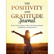 (英文圖書)The Positivity and Gratitude Journal: Invest a few minutes a day to develop grat... 平裝版, Lulu.com, 英文
