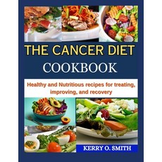 (英文圖書) The Cancer Diet Cookbook: Healthy and Nutritious recipes for treating improving and recovery 平裝版, Independently Published, 英文