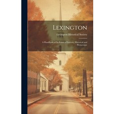 (英文圖書) Lexington: A Handbook of Its Points of Interest Historical and Picturesque 精裝版, Legare Street Press, 英文