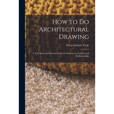 (英文圖書) How to Do Architectural Drawing: A Text Book and Practical Guide for Students in Architectura... 平裝版, Legare Street Press, 英文