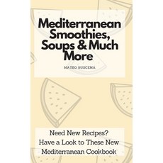 (英文圖書) Mediterranean Smoothies Soups & Much More: Need New Recipes? Have a Look to These New Medite... 精裝版, Mateo Buscema, 英文