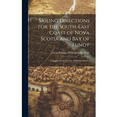 (英文圖書) Sailing Directions for the South-East Coast of Nova Scotia and Bay of Fundy: Compiled From Va... 精裝版, Legare Street Press, 英文