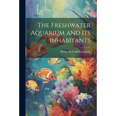 (英文圖書) The Freshwater Aquarium and Its Inhabitants 平裝版, Legare Street Press, 英文
