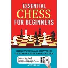 Essential Chess for Beginners: Chess Tactics and Strategies to Improve Your Game and Win 平裝版, Independently Published, 英文