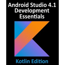 Android Studio 4.1 Development Essentials - Kotlin Edition: Developing Android 11 Apps Using Android... 平裝版, Payload Media, Inc., 英文