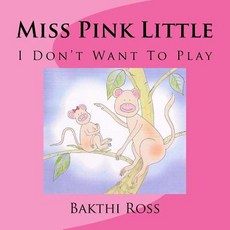 (英文圖書) Miss Pink Little: I Don't Want To Play 平裝版, Createspace Independent Pub..., 英文