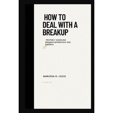 (英文圖書) How to deal with a breakup: properly handling breakup seperation or divorce 平裝版, Independently Published, 英文