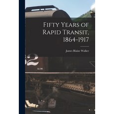 (英文圖書) Fifty Years of Rapid Transit 1864-1917 平裝版, Legare Street Press, 英文